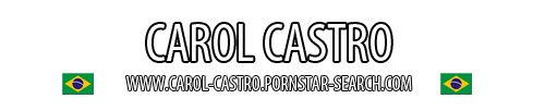 Brazilian Pornstar Carol Castro